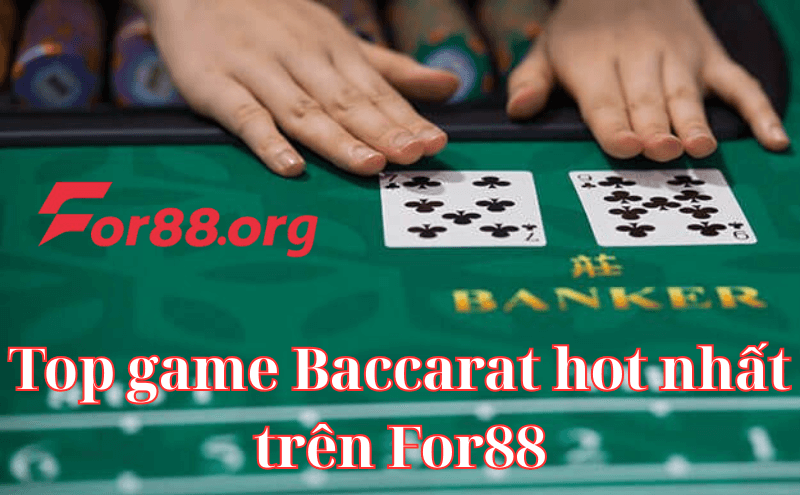 Top game Baccarat hot nhất trên for88