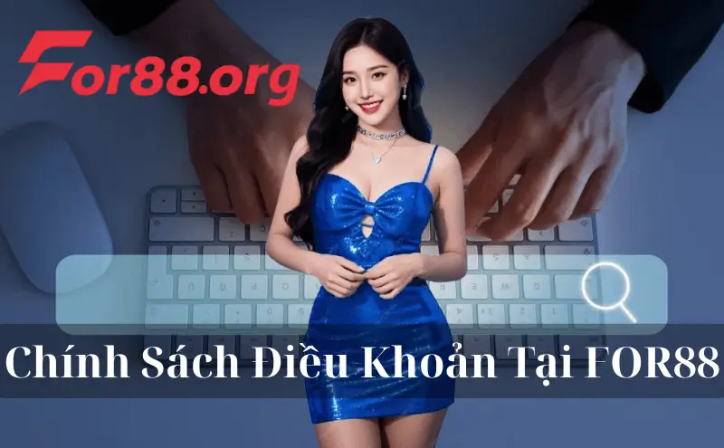 Chính Sách Điều Khoản Tại FOR88