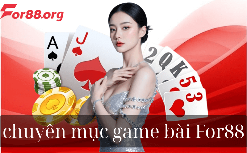 chuyên mục game bài For88
