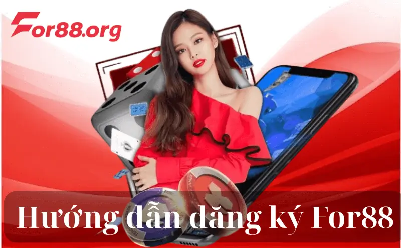 Hướng dẫn đăng ký For88 nhanh gọn chỉ vài bước đi