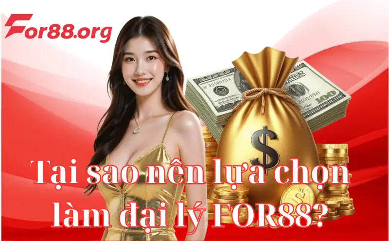 Tại sao nên lựa chọn làm đại lý FOR88