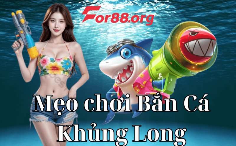 Mẹo chơi Bắn Cá Khủng Long tại For88 dễ thắng lớn
