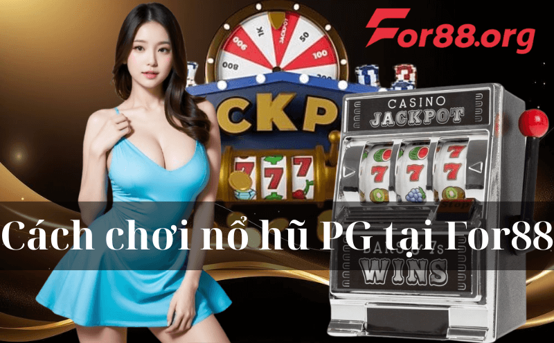 Cách chơi nổ hũ PG tại For88 cực đơn giản