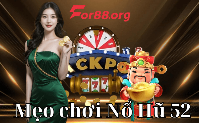 Mẹo chơi Nổ Hũ 52 dễ trúng lớn tại For88