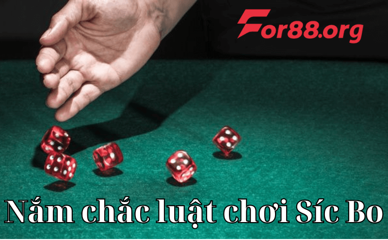 Nắm chắc luật chơi Síc Bo