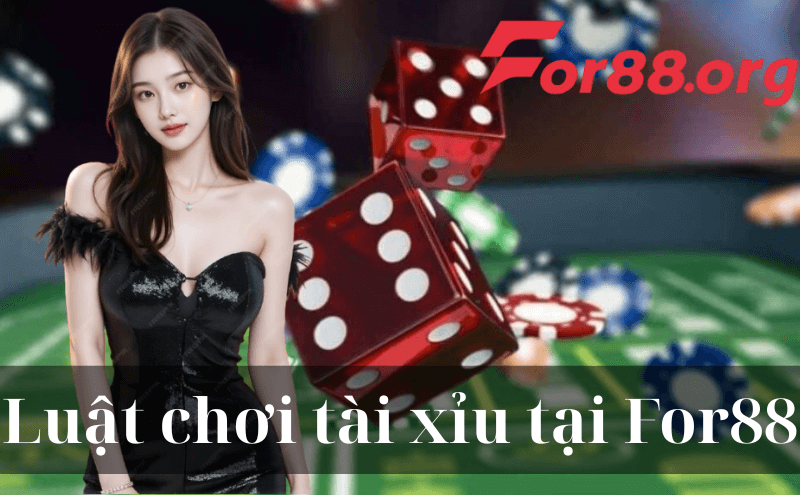 Luật Chơi Tài Xỉu For88